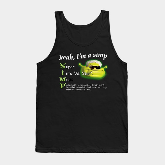 Yeah Im a SIMP Shrek Smash Mouth All Star Meme Tank Top by swankyswamprat